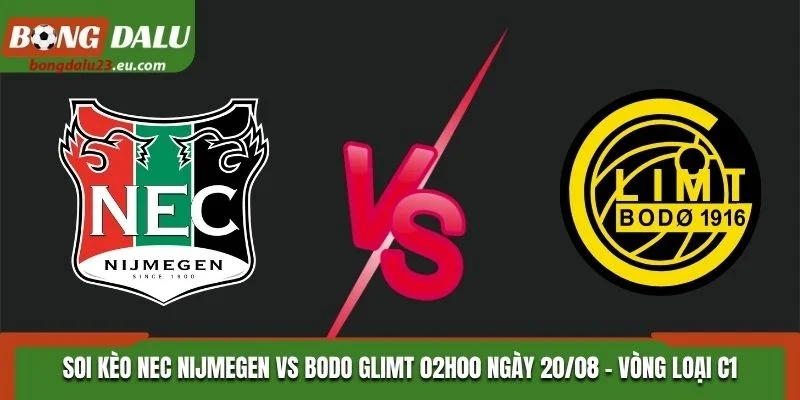 Soi Kèo NEC Nijmegen Vs Bodo Glimt Lúc 02H00 20/08/2026 - Vòng Loại C1