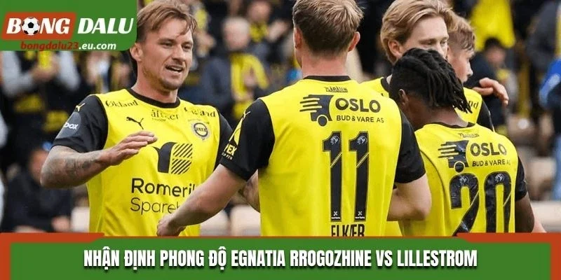 Nhận định phong độ Egnatia Rrogozhine vs Lillestrom